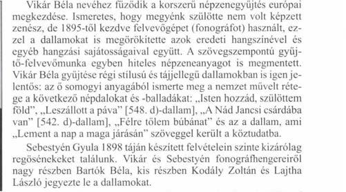 sajátosságaival együtt. A szövegszempontú gyűjtő-felvevőmunka egyben hiteles népzeneanyagot is megmentett.