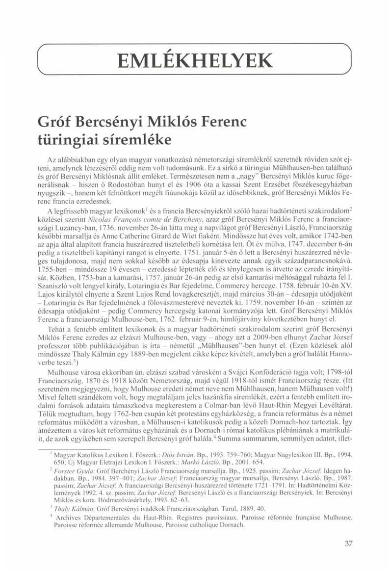 EMLÉKHELYEK Gróf Bercsényi Miklós Ferenc türingiai síremléke Az alábbiakban egy olyan magyar vonatkozású németországi síremlékről szeretnék röviden szót ejteni, amelynek létezéséről eddig nem volt
