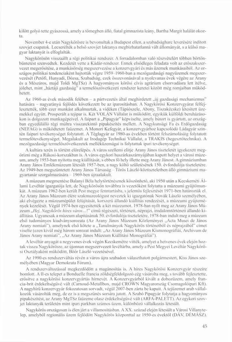 kilőtt golyó tette gyászossá, amely a tömegben álló, fiatal gimnazista leány, Bartha Margit halálát okozta.