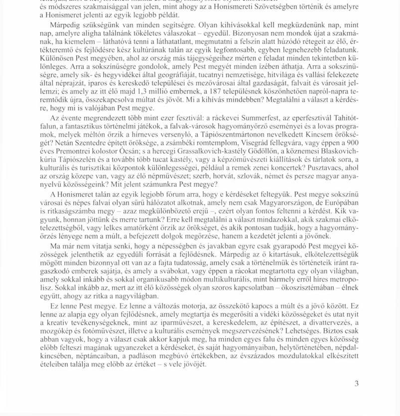 Köszöntjük a XXXIX. Honismereti Akadémiát Nagykőrös, 2011. július 3-8. Dr. Szűcs Lajos, a Pest megyei közgyűlés elnökének köszöntője Tisztelt Olvasónk!