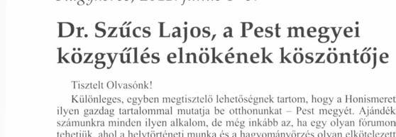 Ajándék számunkra minden ilyen alkalom, de még inkább az, ha egy olyan fórumon tehetjük, ahol a helytörténeti munka és a hagyományőrzés olyan elkötelezett cs módszeres szakmaisággal van jelen, mint