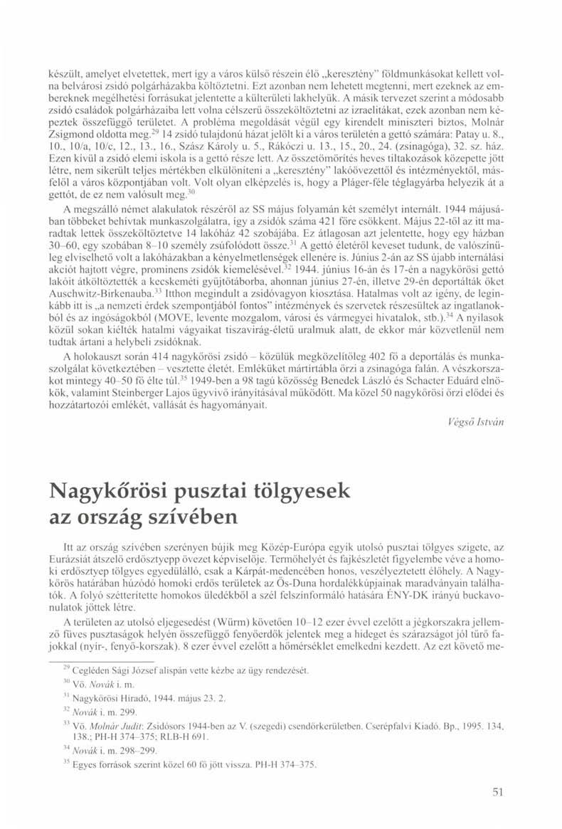 készült, amelyet elvetettek, mert így a város külső részein élő keresztény" földmunkásokat kellett volna belvárosi zsidó polgárházakba költöztetni.