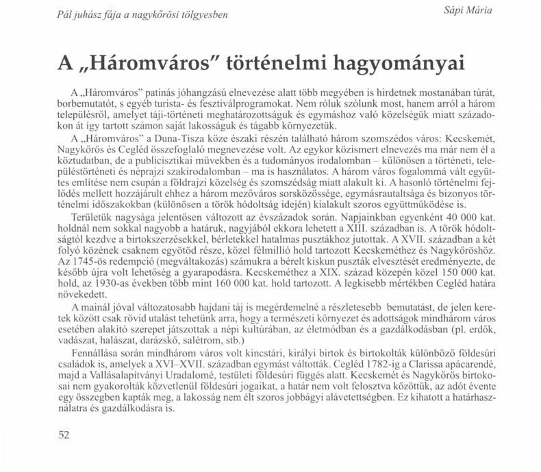 Pál juhász fája a nagykőrösi tölgyesben leg, száraz mogyoró-korszak 5 ezer évvel ezelőttig terjedő időszakában a fenyvesek visszaszorultak. A Duna-Tisza-kőzi Hátságon felszakadoztak az erdők.