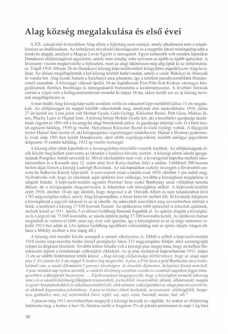 Alag község megalakulása és első évei A XX. század első évtizedében Alag elérte a fejlettség azon szintjét, amely alkalmassá tette a településrészt az önállósulásra.