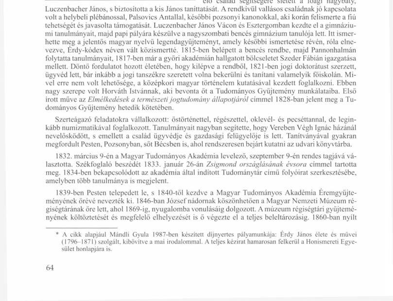 Érdy János élete és munkássága* Érdy János eredeti családneve Luczenbacher, a Belgiumból származó Luczenbacherek leszármazottja.