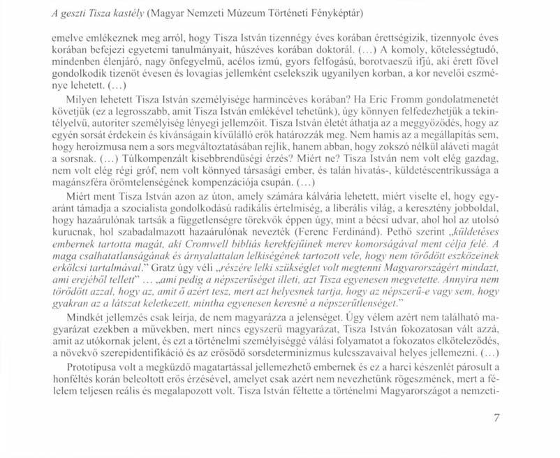 A geszti Tisza kastély (Magyar Nemzeti Múzeum Történeti Fényképtár) emelve emlékeznek meg arról, hogy Tisza István tizennégy éves korában érettségizik, tizennyolc éves korában befejezi egyetemi