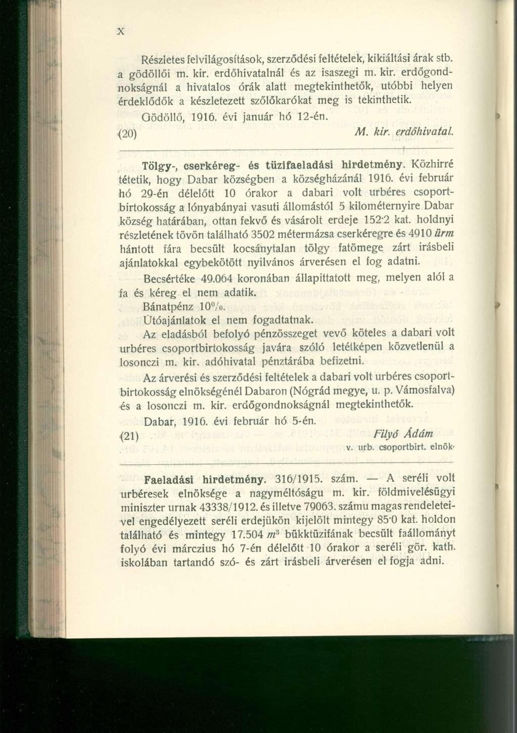 Részletes felvilágosítások, szerződési feltételek, kikiáltási árak stb. a gödöllő i m. kir.