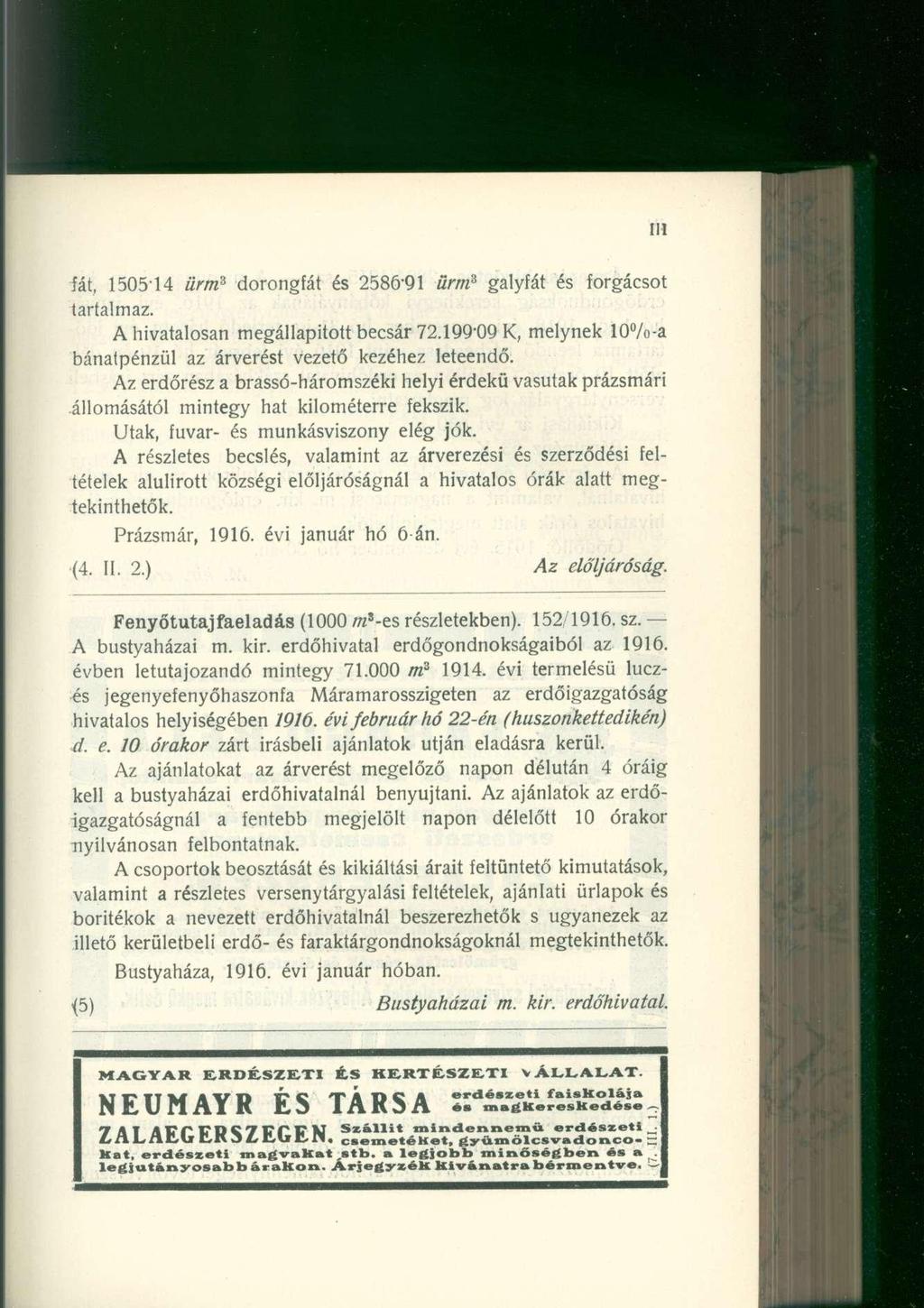 fát, 1505 ' 14 ürm 3 dorongfá t é s 2586-9 1 ürm 3 galyfá t é s forgácsot tartalmaz. A hivatalosa n megállapítot t becsár 72.