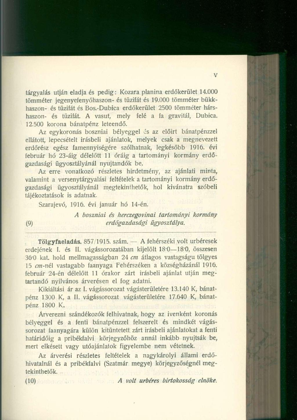 tárgyalás utjá n eladj a é s pedig : Kozar a planin a erdőkerüle t 14.00 0 tömméter jegenyefenyőhaszon - é s tűzifá t é s 19.00 0 tömméte r bükk - haszon- é s tűzifát é s Bos.