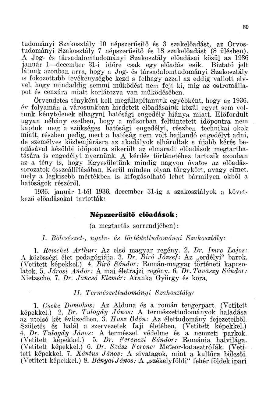 89 tudományi Szakosztály 10 népszerűsítő és 3 szakelőadást, az Orvostudományi Szakosztály 7 népszerűsítő és 18 szakelőadást (8 ülésben).