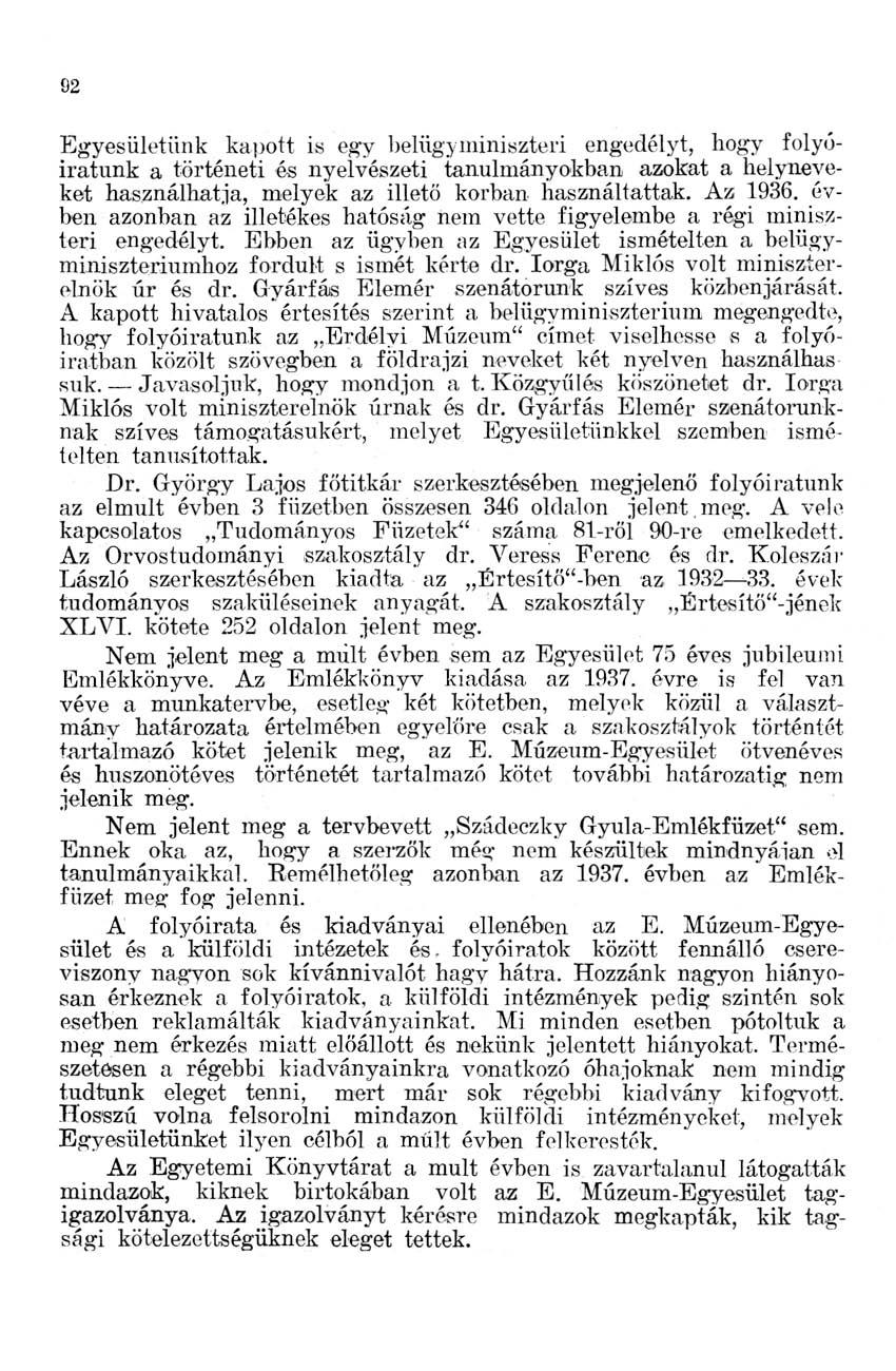 gyesületünk kapott is egy belügyminiszteri engedélyt, hogy folyóiratunk a történeti és nyelvészeti tanulmányokban azokat a helyneveket használhatja, melyek az illető korban használtattak. Az 1936.