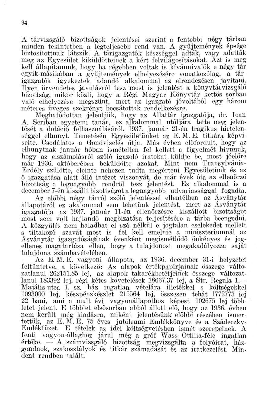 94 A tárvizsgáló bizottságok jelentései szerint a fentebbi négy tárban minden tekintetben a legteljesebb rend van. A gyűjtemények épsége biztosítottnak látszik.