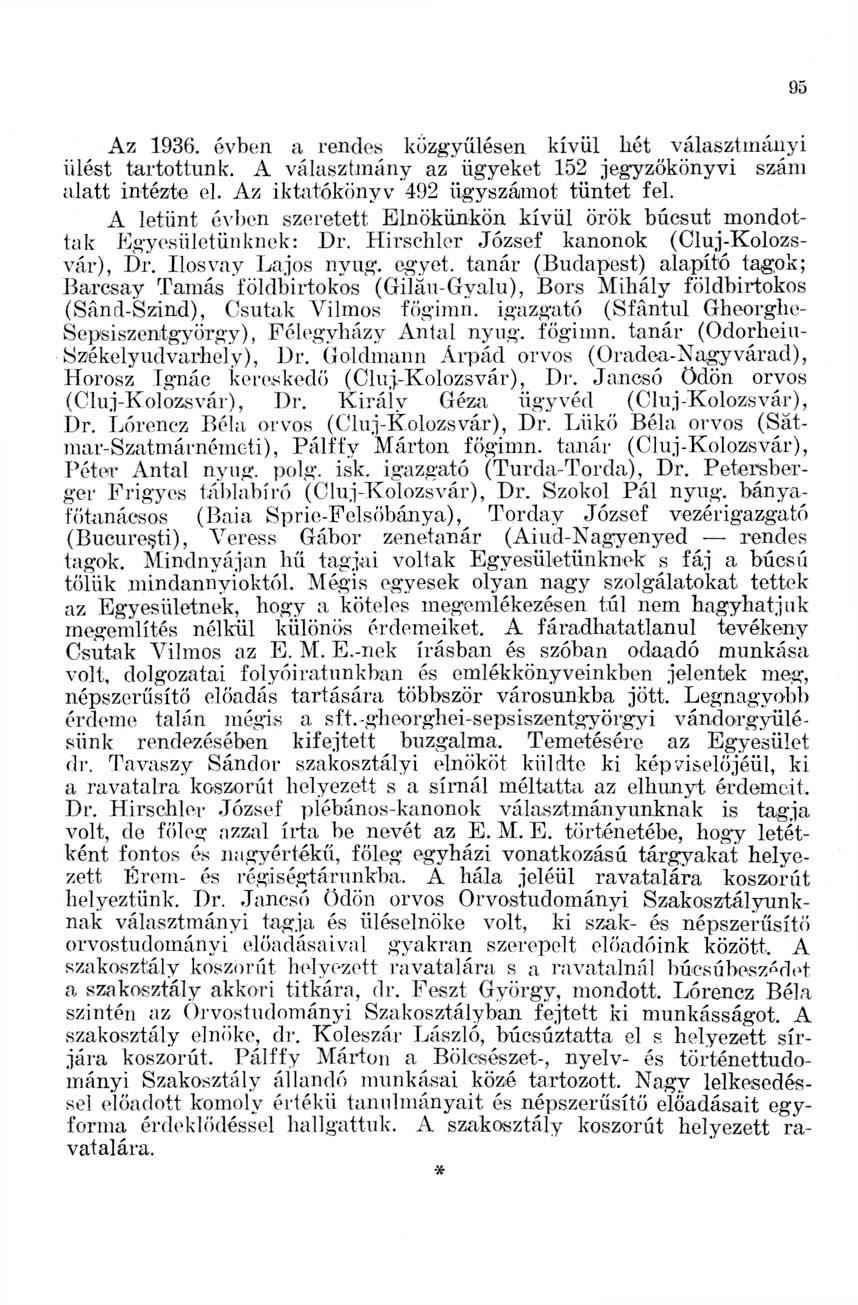 95 Az 1936. évben a rendes közgyűlésen kívül hét választmányi ülést tartottunk. A választmány az ügyeket 152 jegyzőkönyvi szám alatt intézte el. Az iktatókönyv 492 ügyszámot tüntet fel.