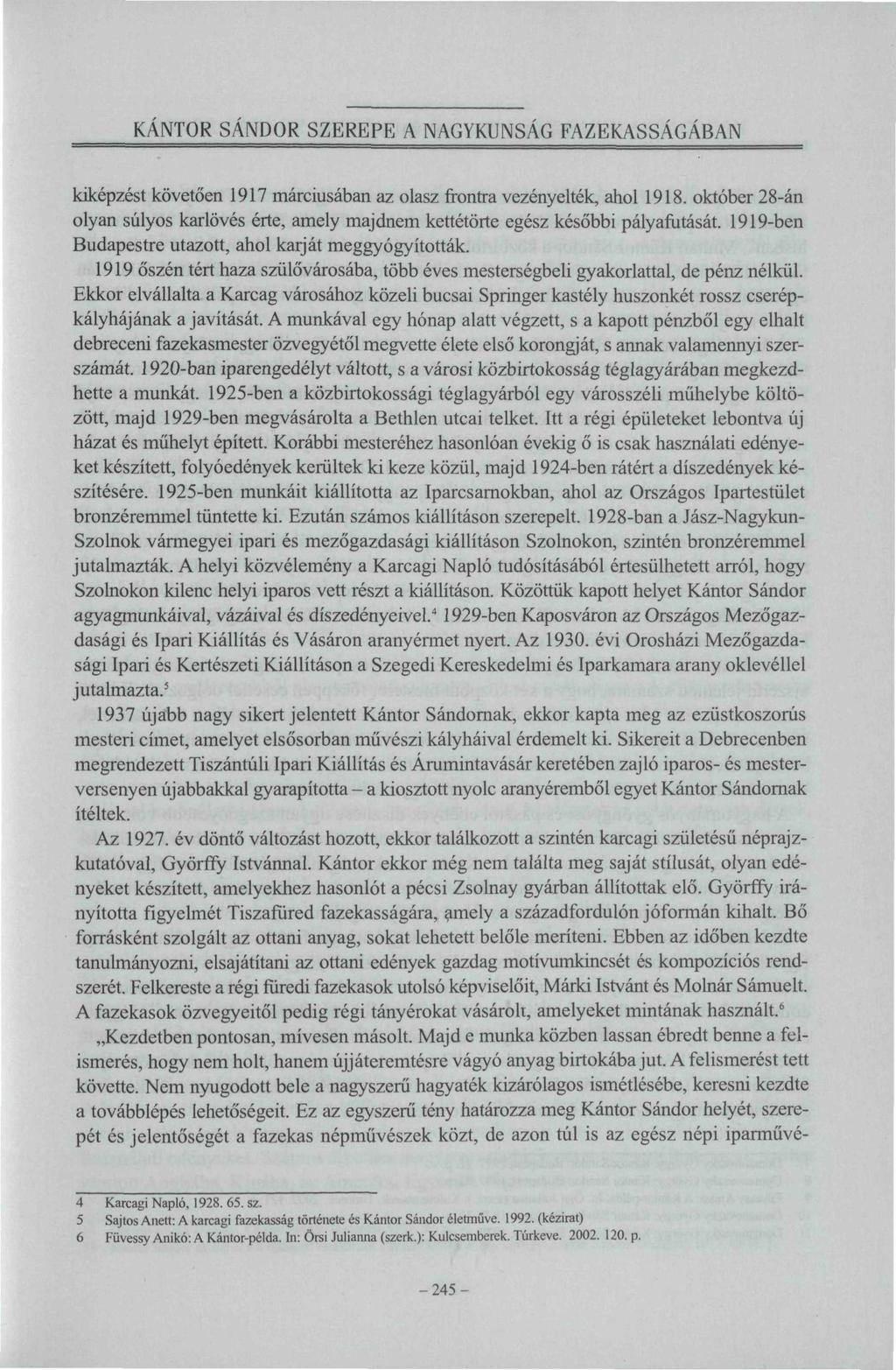 KANTOR SÁNDOR SZEREPE A NAGYKUNSÁG FAZEKASSÁGÁBAN 4 Karcagi Napló. 1928. 65. sz. 5 Sajtos Anett: A karcagi fazekasság története és Kántor Sándor életműve. 1992.