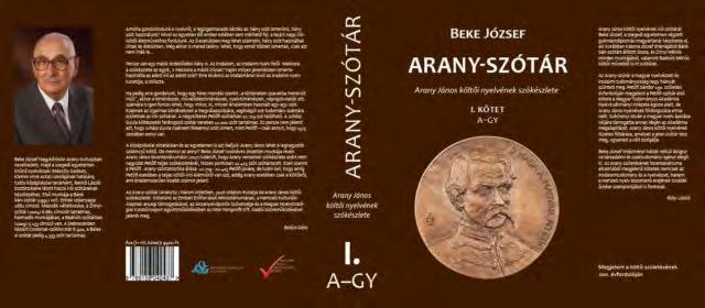 ARANY 200 A világban van Shakespeare-, Dante-szótár, a mi Zrínyi-, Petőfi-, Arany-, Juhász Gyula-, Radnóti-szótárunk így együtt hallatlan nagy érték, amely a magyar nyelv csodálatos gazdagságát,