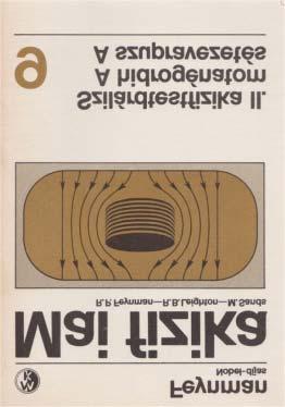 Mind a kilenc kötet címlapján nagy betûkkel szerepel: Feynman Nobel-díjas. Sokkal kisebb betûkkel áll ez: R. P. Feynman R. B. Leighton M. L. Sands.