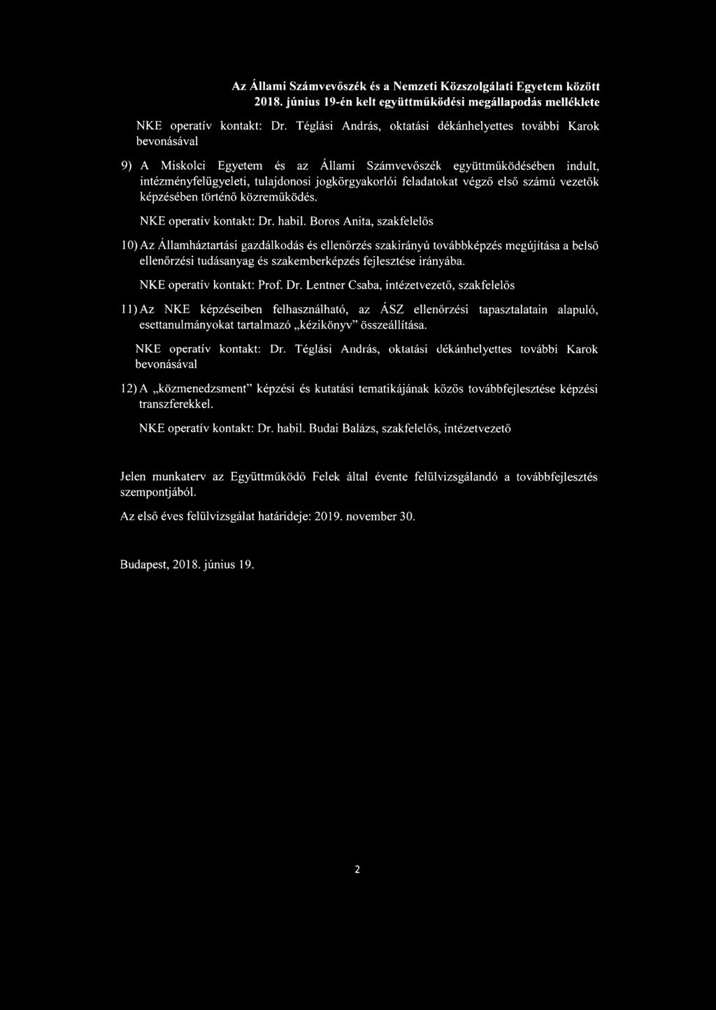 feladatokat végző első számú vezetők képzésében történő közreműködés. NKE operatív kontakt: Dr. habil.