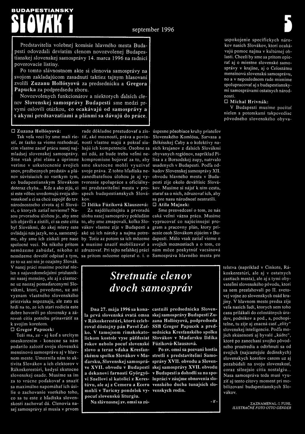 P o to m to s lá v n o s tn o m a k té si c le n o v ia s a m o s p rá v y n a sv o jo m z a k la d a jú c o m z a s a d n u tí ta k tie z ta jn y m h la s o v a n í zv o lili Zuzanu Hollósyovú za p