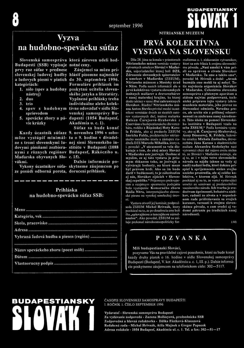 spevácke zbory a pávie krúzky K azdy úcastník sút aze m öze v ystú p it m in im álne s tromi slovenskynii ludovymi piesíiami zozbieranymi z röznych regiónov Mad arska obyvanych Slovákmi.