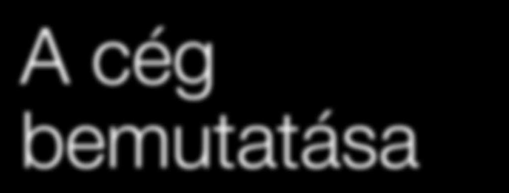 Cégünkről A cég bemutatása A Gano Excel nagy hangsúlyt fektet a kutatás-fejlesztésre.