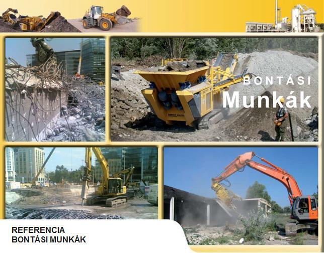 Bontási munkák 2017. Budapest XII.ker. Széll Kálmán tér,posta Palota bunker és garázsbontásai 2016. Budapest Airport Ferihegy épületbontásai 2015. Budapest, Csepel sziget, 9.