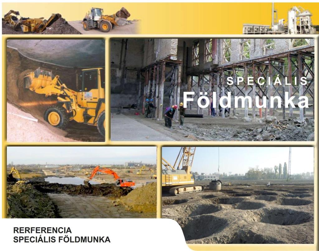 Speciális földmunkák 2016. Csepel Metrans logisztikai központ területének speciális mélytömörítése 5 m-es mélységig 2010.
