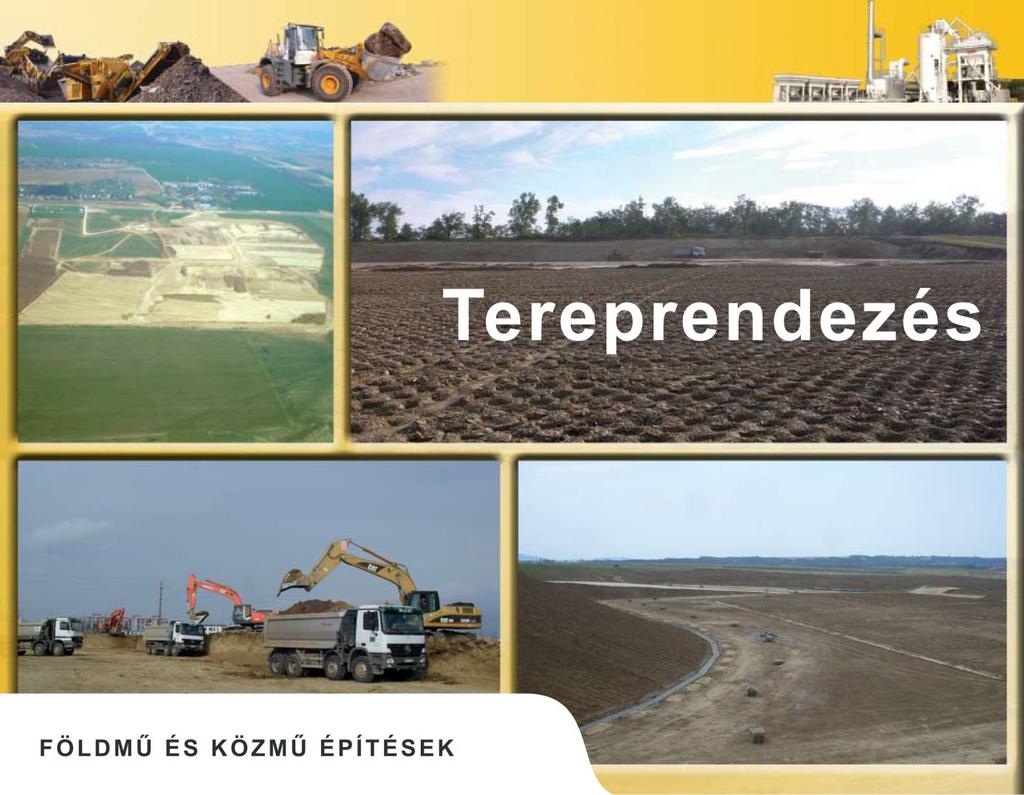 Jelentős referenciákkal és több mint két évtizednyi tapasztalattal rendelkezünk nagytömegű földmunkák önálló és generál kivitelezésében.