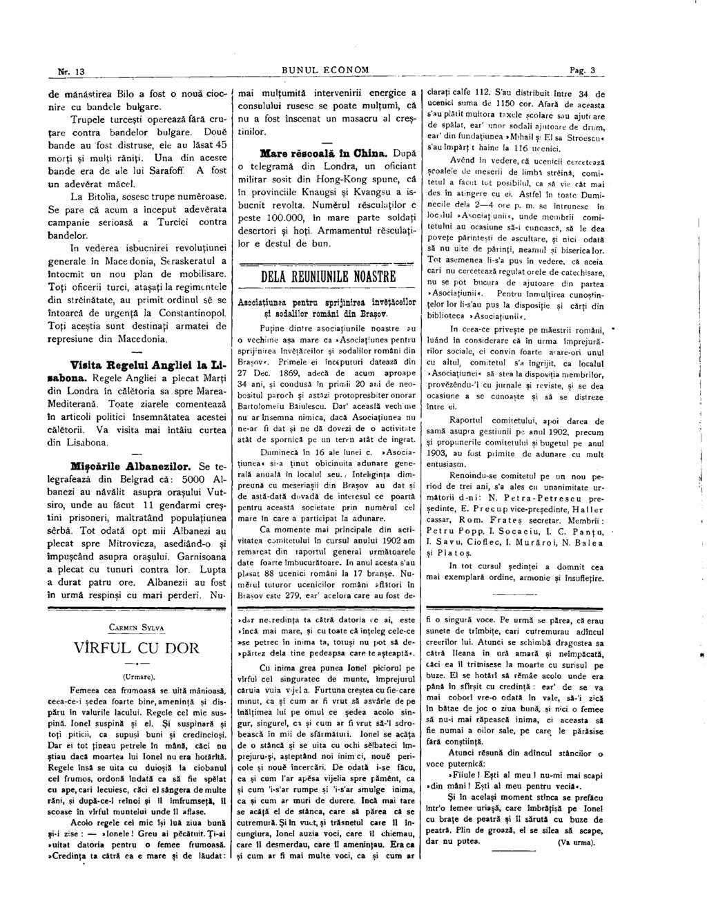 Nr. 13 BUNUL ECONOM Pag. 3 de mănăstirea Bilo a fost o nouă ciocnire cu bandele bulgare. Trupele turceşti operează fără cruţare contra bandelor bulgare.
