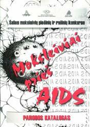 PIEŠINIŲ IR PARODOS DARBŲ KATALOGAS: Akcija MES PRIEŠ AIDS išrinkta geriausia, nes: 1) skirta jaunimui ir leido įvertinti jų ŽIV/AIDS suvokimą, jų žinias apie prevenciją.