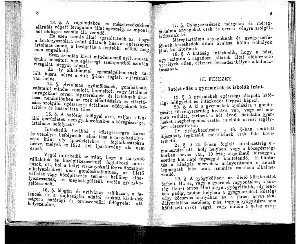 8 3. ~ A vágóhidakon és elái-ujás vegett levág_a.ndó álla~ egés:rnégi '''' + ból előleges szemle ala veendo. Ha ezen szeinle által igazoltatnék a közfogyasztásra szánt állatnak husa az H:é'.