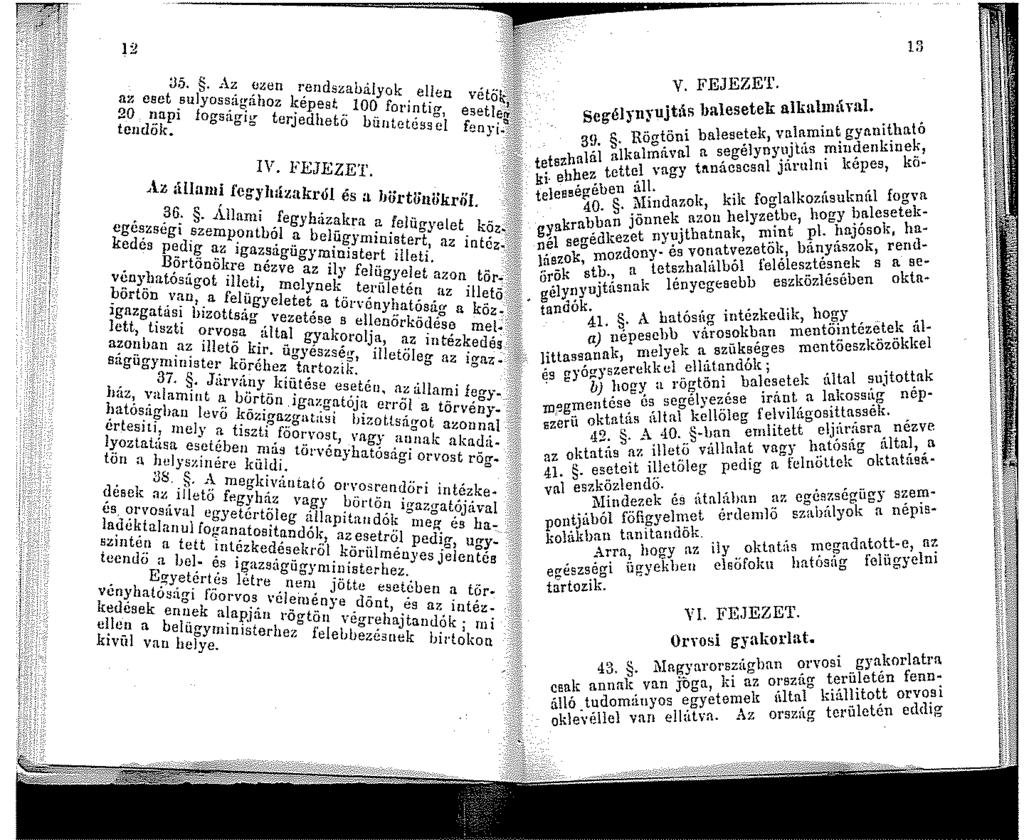 2 l!l :J.5...Az tjzen rendszabiiyok ellen az eset sulyoss:igához képest 00 forintig, 20 napi fogságig terjedhetö büntetéssel tcntlök. IV. FEJEZET. ;f/ Az <ill:uui fegyh:izakrói és a börtöuiikről.,*.