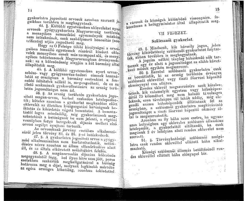 H gy'.tkorhtlrn. :jogosi~ott orvosok azonhau szerzett j gakhau tovabbrn. s neghagyntnak. 4,J.. Júil/öI(li egyetf!meken 0ldeveieket nye orvosolt uyó[!