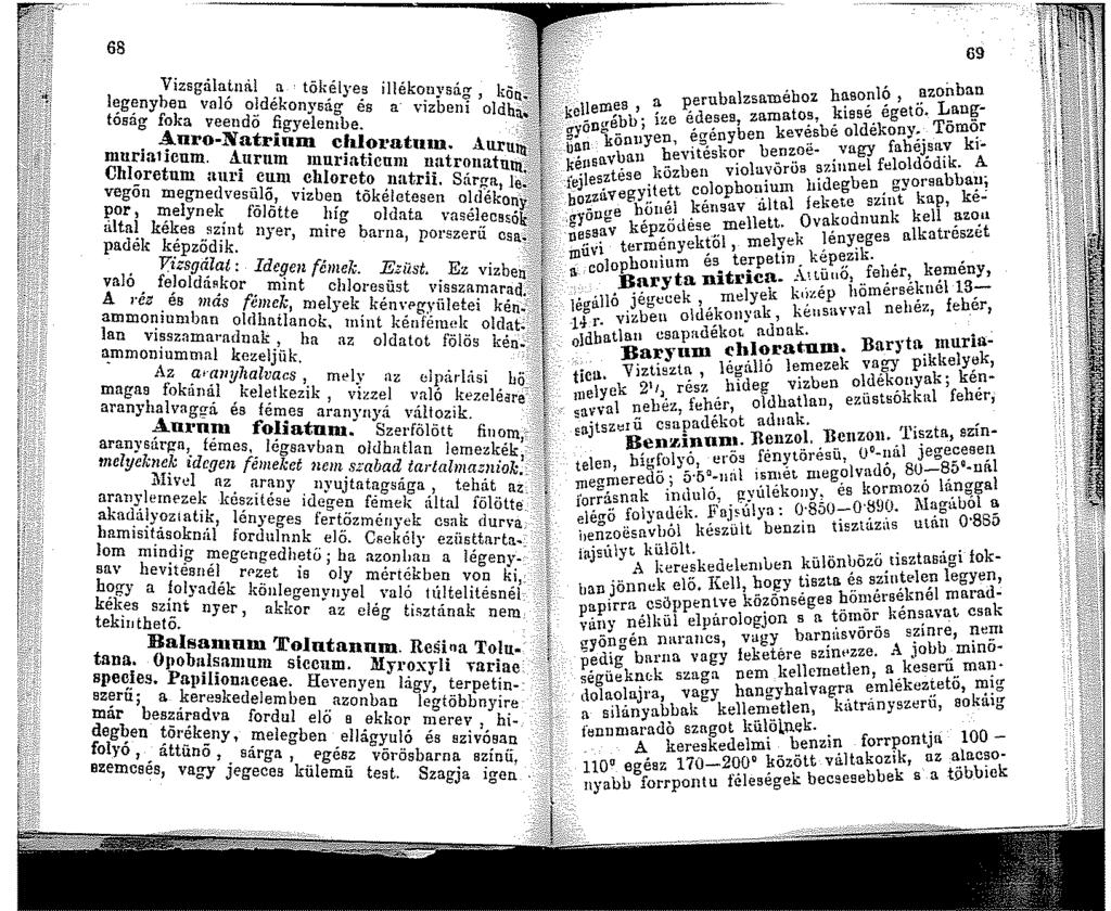 68 Vizsgálatníl.I a töl -,.., - _, legenyben való ld'k,e )es!llekoin'sarr kö _-,!:.. o e onysárr és a b ~' O.'-'< tosag foka veendö figyelen~be vz ein oldh:í.~t-- Anro-Natrinm i i muriaticnm. Auru c.