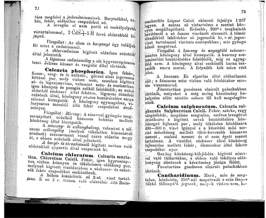 7J t~sa ~P!jfehd n.jodcajniunt!unk. Barytsókkal bez, Jeher, oldl~atlau csapadékot a<l. ' macberféle Li~uor C~lcii. chlorati fajsúlj:a ~:7 A le\ egou el nem porló só _-:;_-jégyen. A. szi~raz.