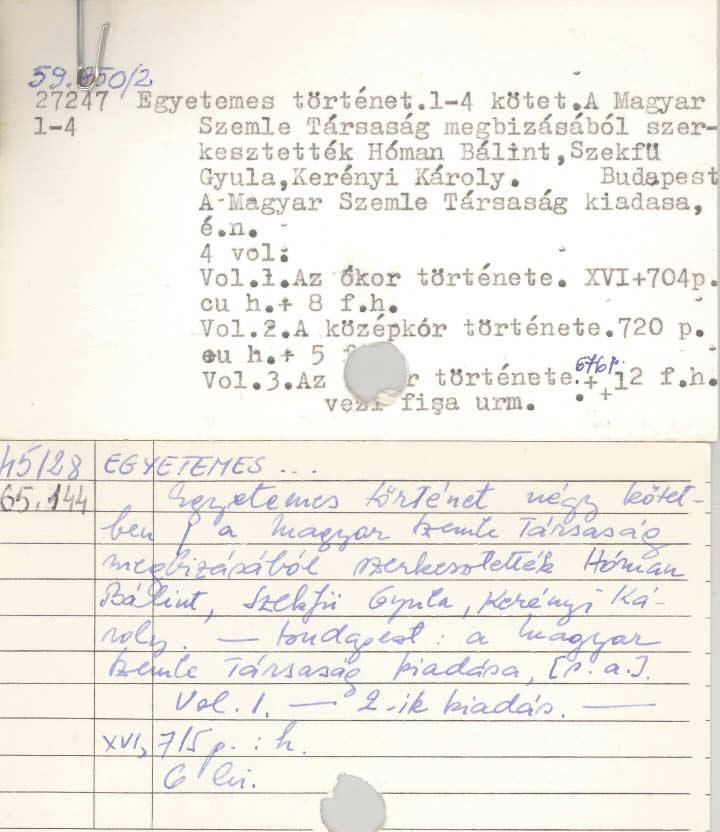 T53 ` E f 5491 ' * 272 7 Egyetemes turtenet.1-4 k6tet.a Magyar 1-4 Szemle Térsaség megbizésébél szerkesztették H6man Bé1int,SzekfH Gyu1a,Kerényi Kéroly.