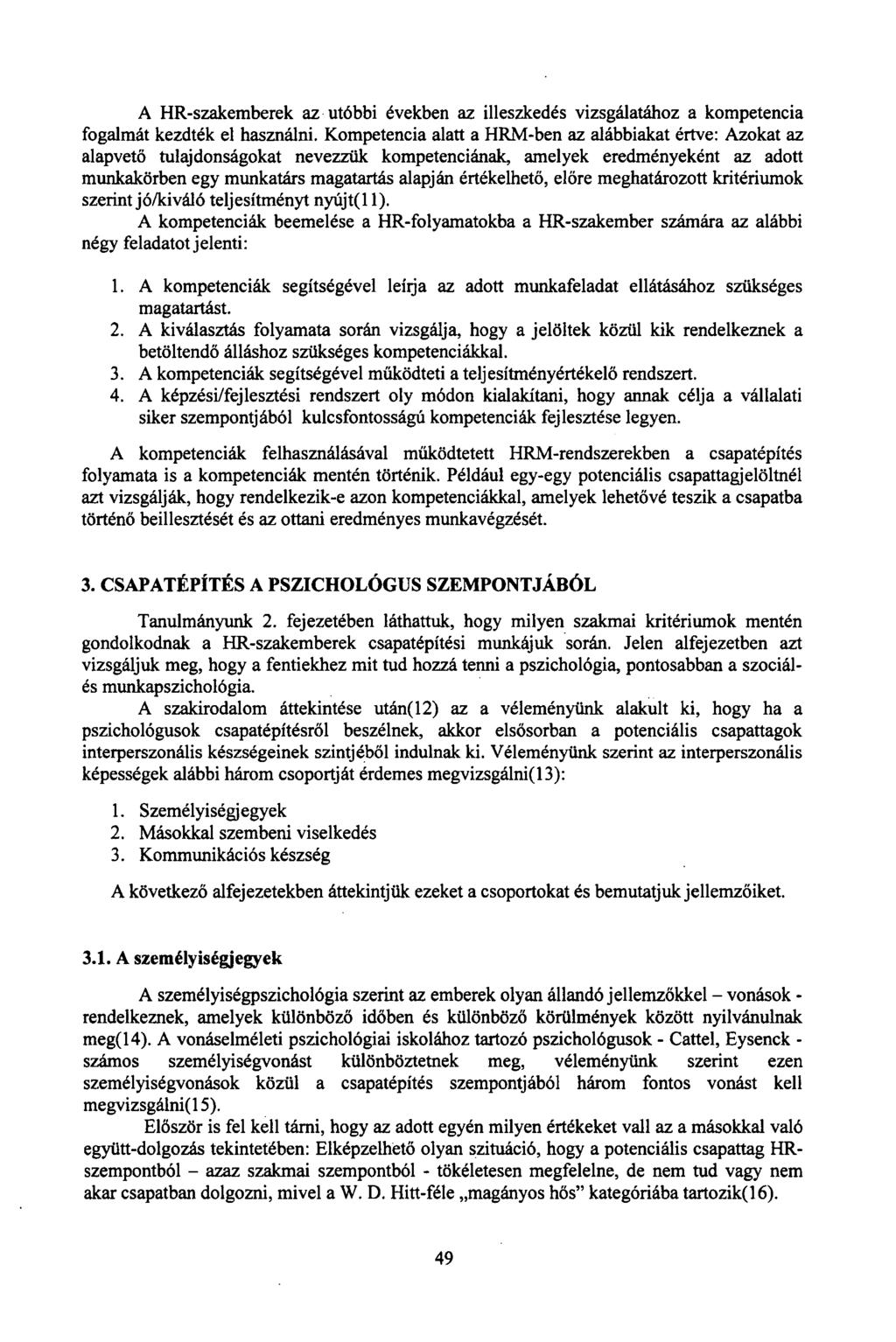 A HR-szakemberek az utóbbi években az illeszkedés vizsgálatához a kompetencia fogalmát kezdték el használni.