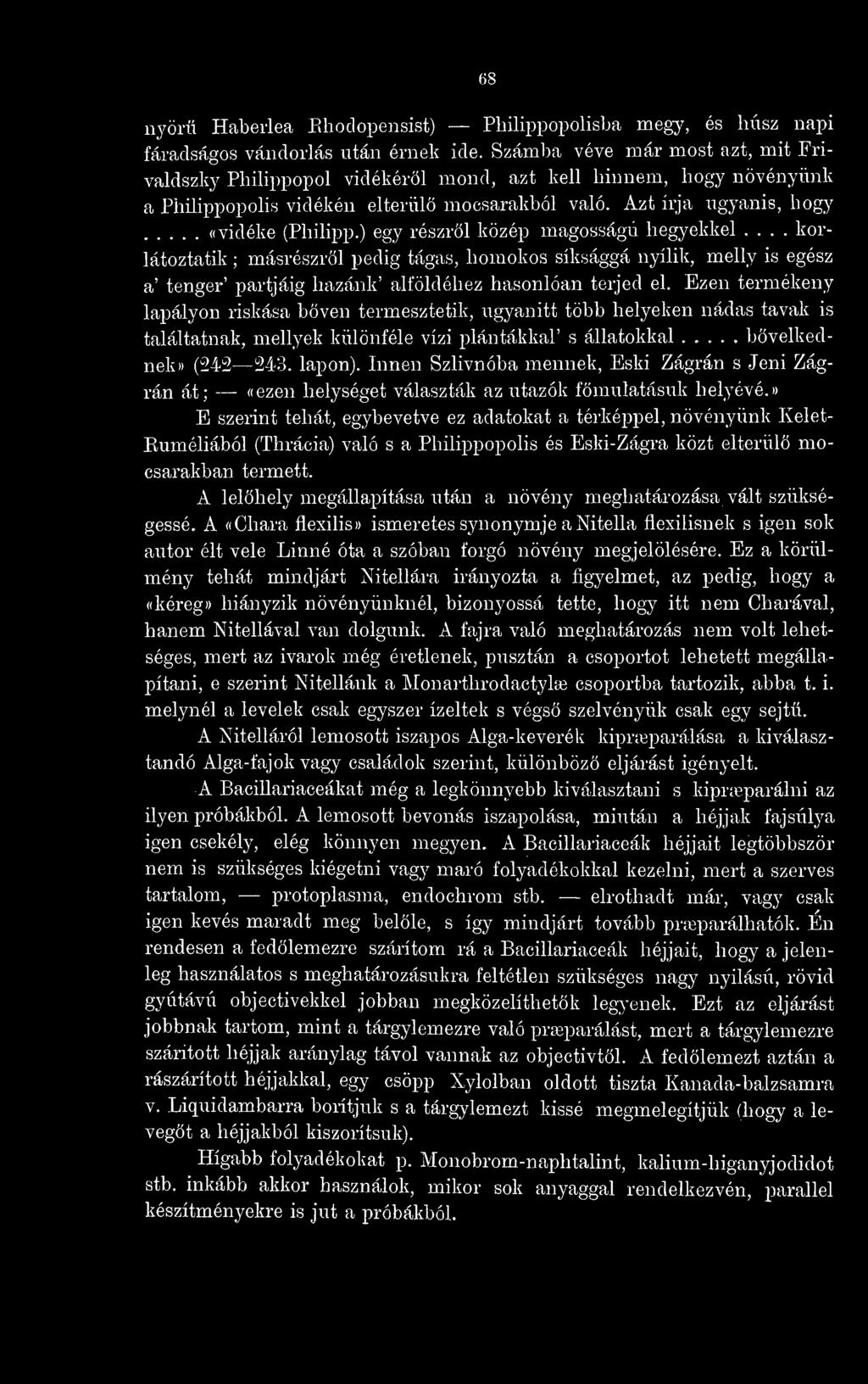 ) egy részrl közép magosságu hegyekkel... korlátoztatik ; másrészrl pedig tágas, homokos síksággá nyílik, melly is egész a' tenger' partjáig hazánk' alföldéhez hasonlóan terjed el.