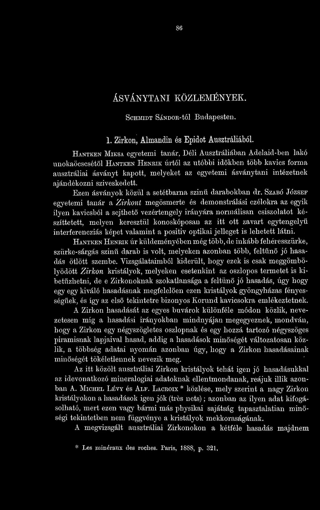 intézetnek ajándékozni szíveskedett. Ezen ásványok közül a setétbarna szinü darabokban dr.