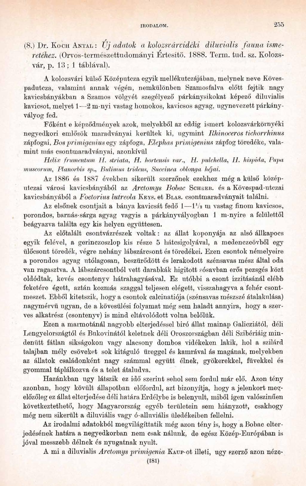 IRODALOM. 2 5 5 (8.) Dr. K och An tal: Új adatok a kolozsvárvidéki diluvialis fauna ismeretéhez. (Orvos-természettudományi Értesítő. 1888. Term. tud. sz. Kolozsvár, p. 13 ; 1 táblával).