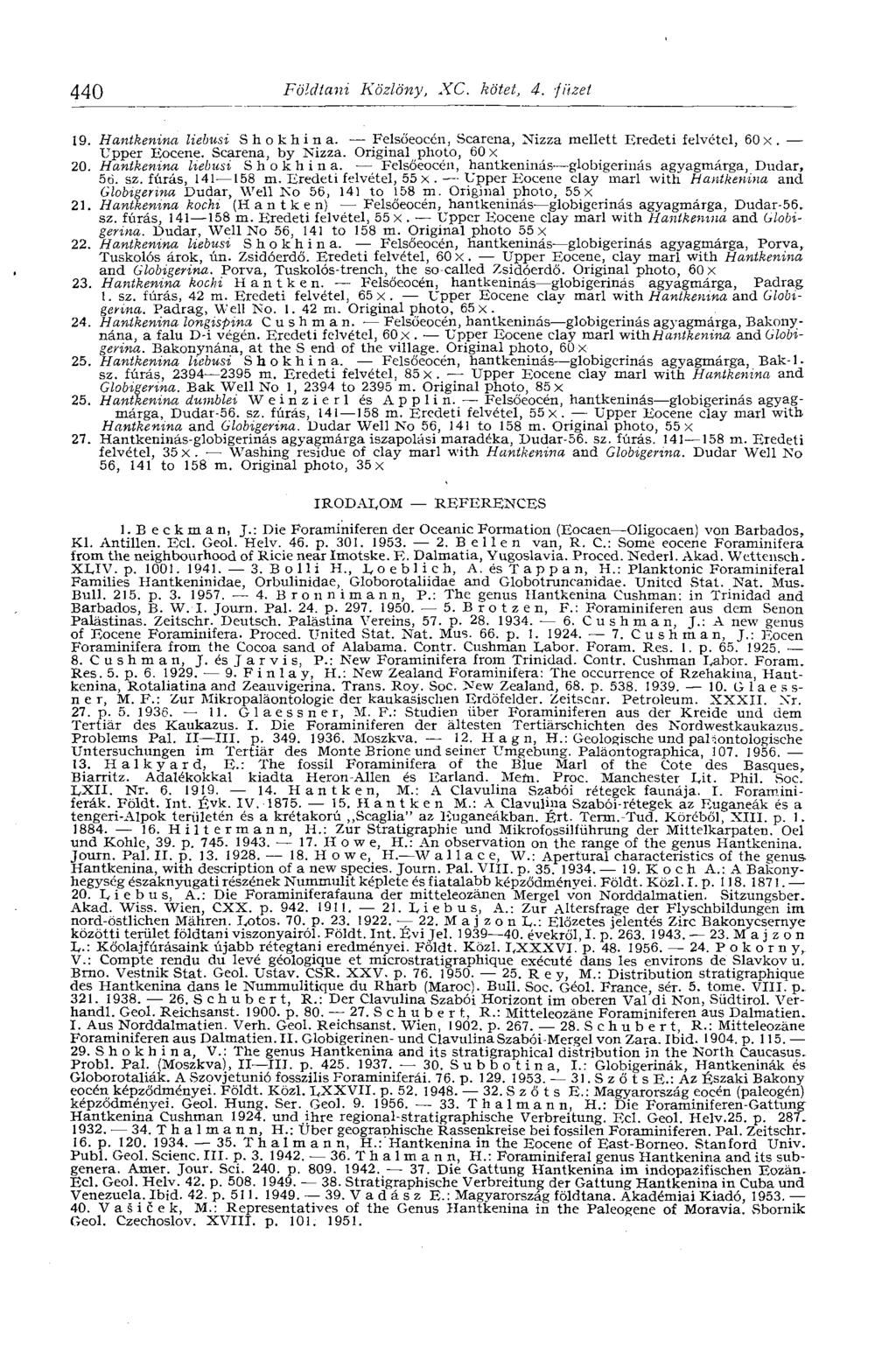 440 Földtani Közlöny, XC. kötet, 4. -füzet 19. Hantkenina liebusi Shokhina. Felsőeocén, Scarena, Nizza mellett Eredeti felvétel, 60x. Upper Eocene. Scarena, by Nizza.