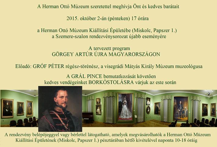17 óra Gróf Péter régész-muzeológus: Görgey Artúr újra Magyarországon (miskolci Grál pince)