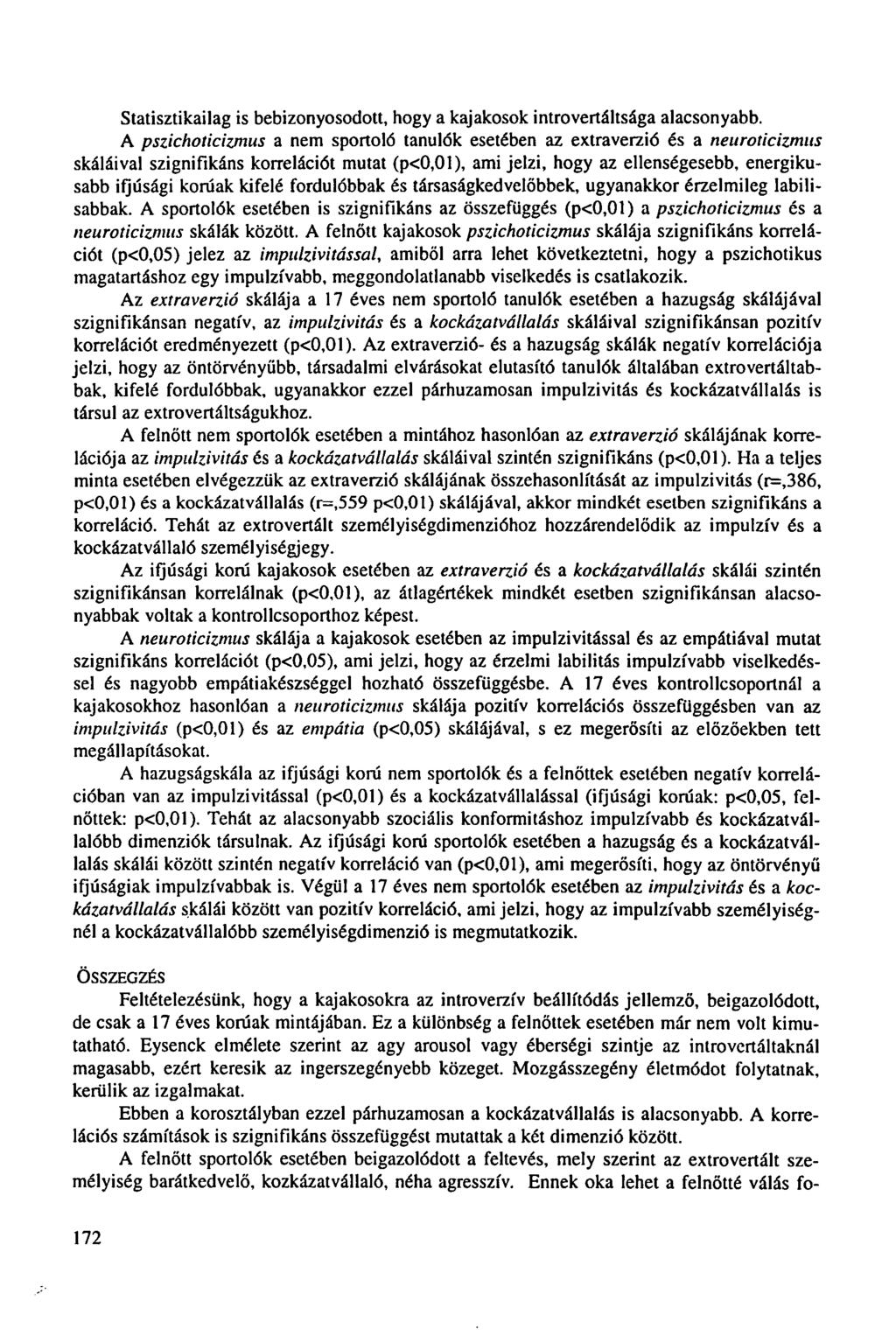Statisztikailag is bebizonyosodott, hogy a kajakosok introvertáltsága alacsonyabb.