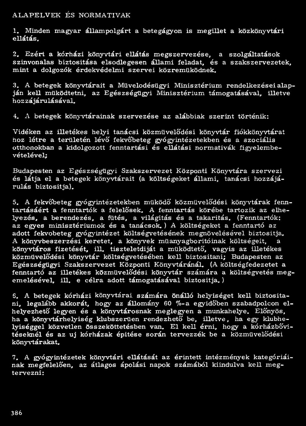ALAPELVEK ÉS NORMATÍVAK 1. Minden magyar állampolgárt a betegágyon is megillet a közkönyvtári ellátás, 2.