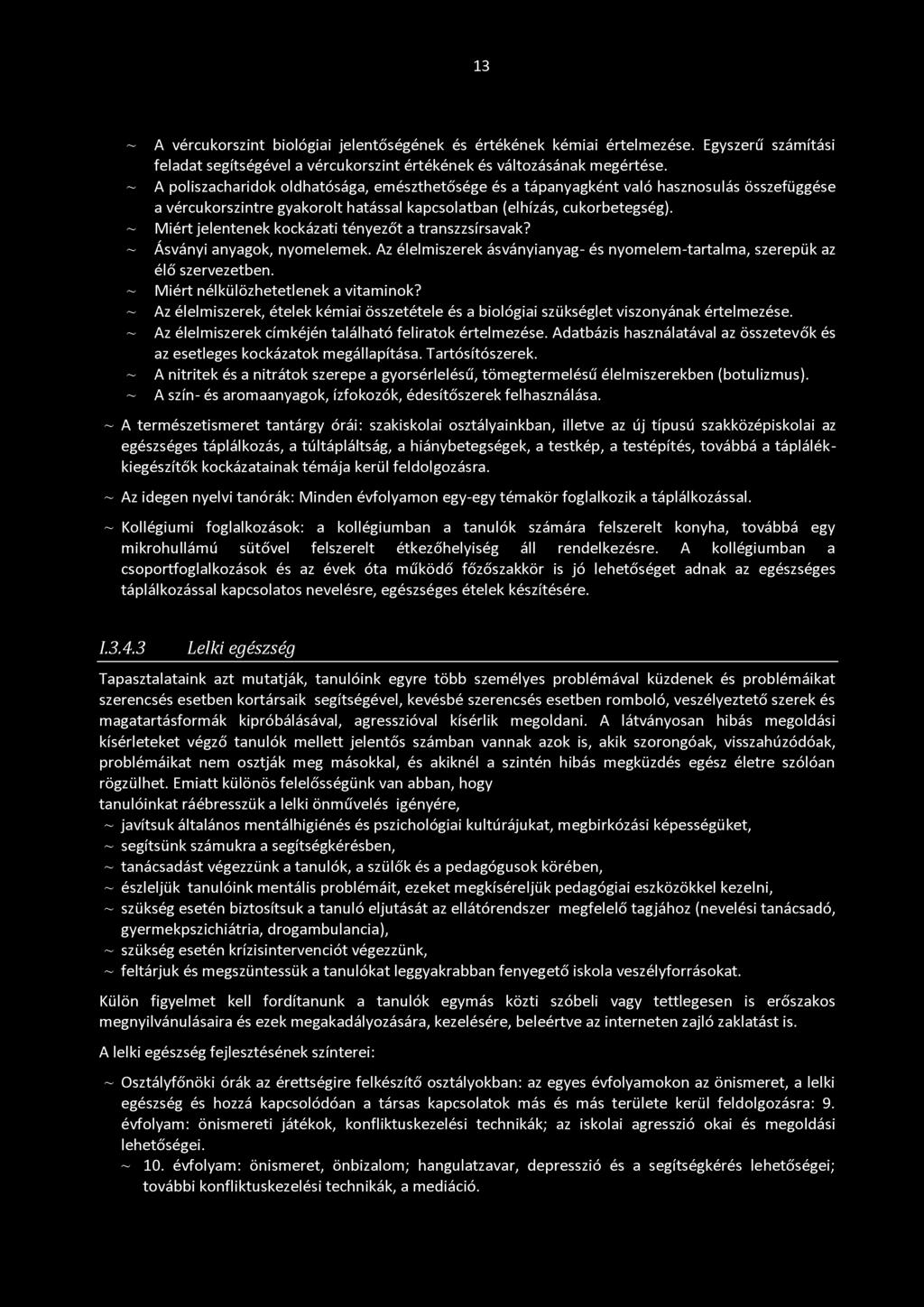 Miért jelentenek kockázati tényezőt a transzzsírsavak? Ásványi anyagok, nyomelemek. Az élelmiszerek ásványianyag- és nyomelem-tartalma, szerepük az élő szervezetben.