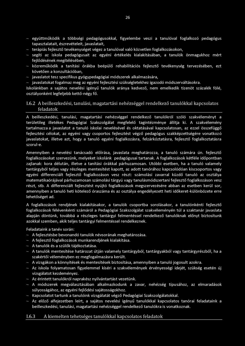 rehabilitációs fejlesztő tevékenység tervezésében, ezt követően a konzultációban, ~ javaslatot tesz specifikus gyógypedagógiai módszerek alkalmazására, ~ javaslatokat fogalmaz meg az egyéni