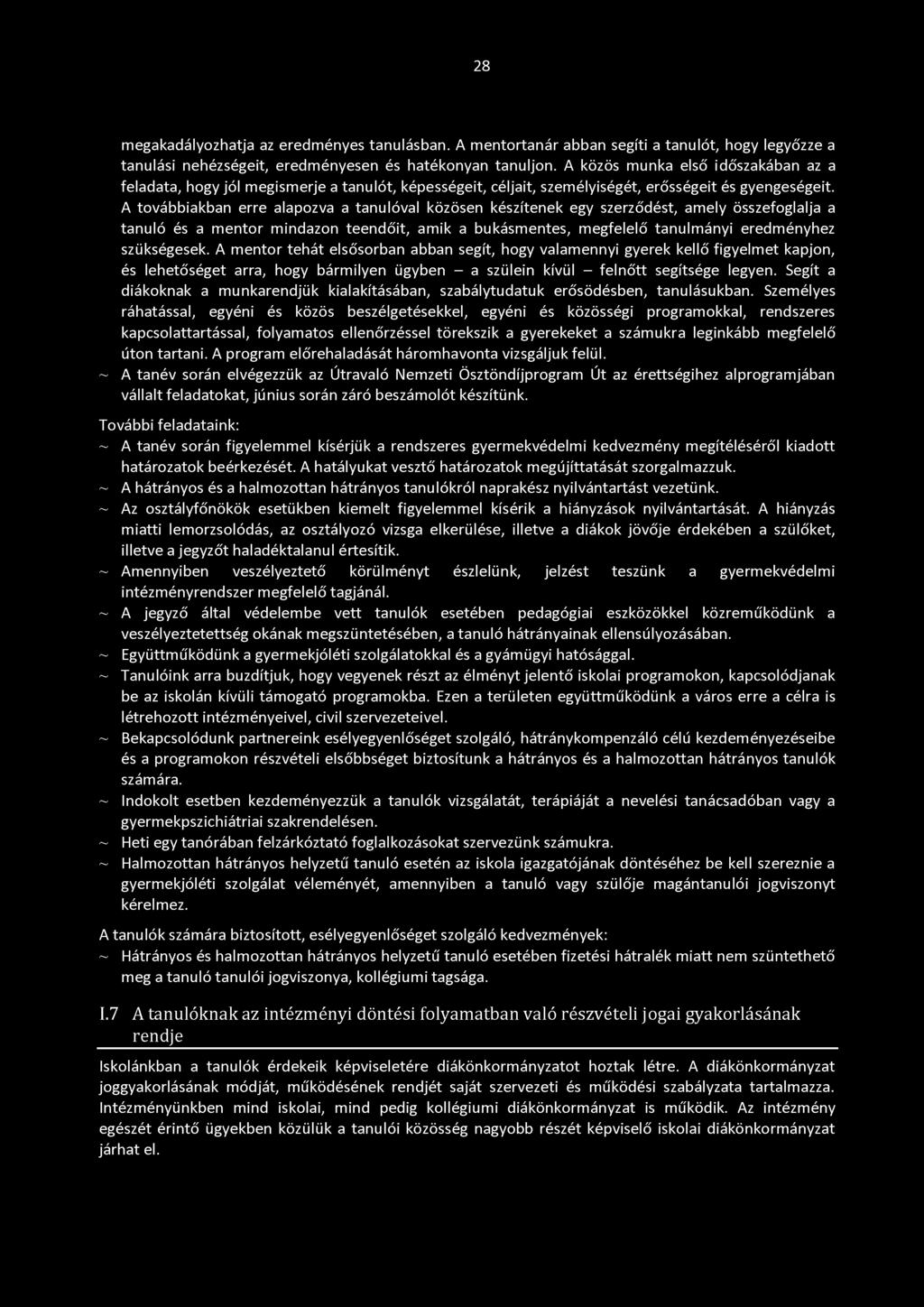 28 megakadályozhatja az eredményes tanulásban. A mentortanár abban segíti a tanulót, hogy legyőzze a tanulási nehézségeit, eredményesen és hatékonyan tanuljon.