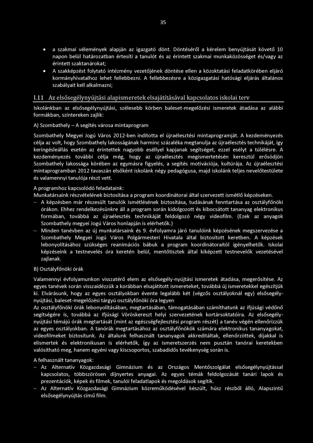 35 a szakmai vélemények alapján az igazgató dönt.