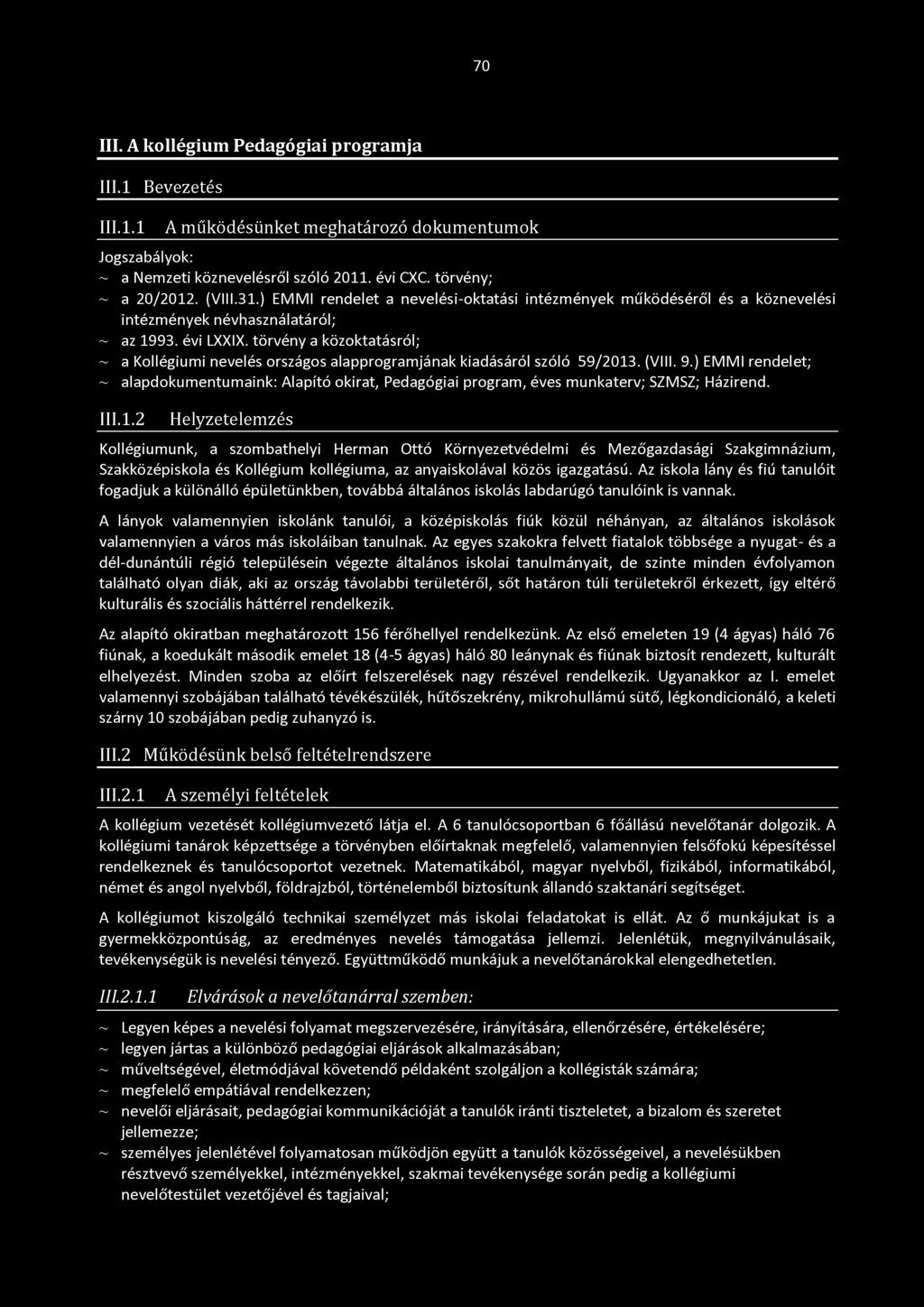 törvény a közoktatásról; ~ a Kollégiumi nevelés országos alapprogramjának kiadásáról szóló 59/2013. (VIII. 9.