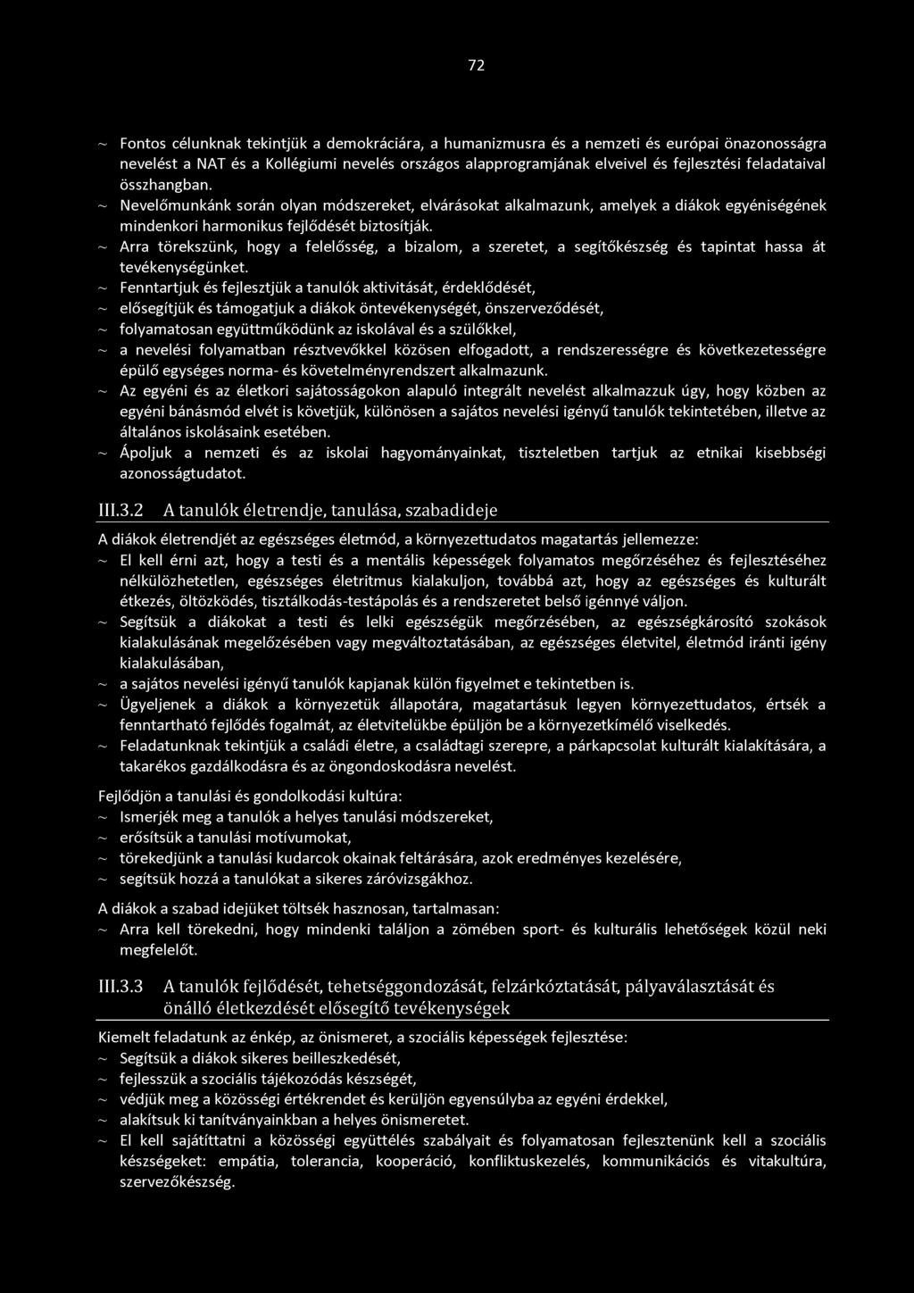 ~ Arra törekszünk, hogy a felelősség, a bizalom, a szeretet, a segítőkészség és tapintat hassa át tevékenységünket.