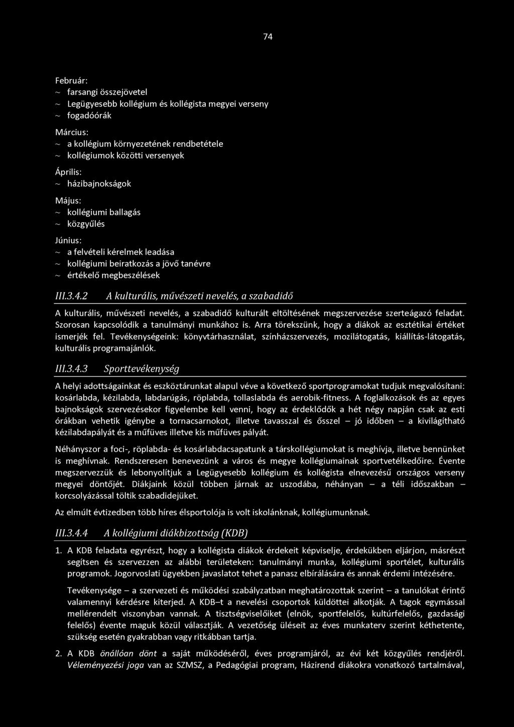2 A kulturális, művészeti nevelés, a szabadidő A kulturális, művészeti nevelés, a szabadidő kulturált eltöltésének megszervezése szerteágazó feladat. Szorosan kapcsolódik a tanulmányi munkához is.